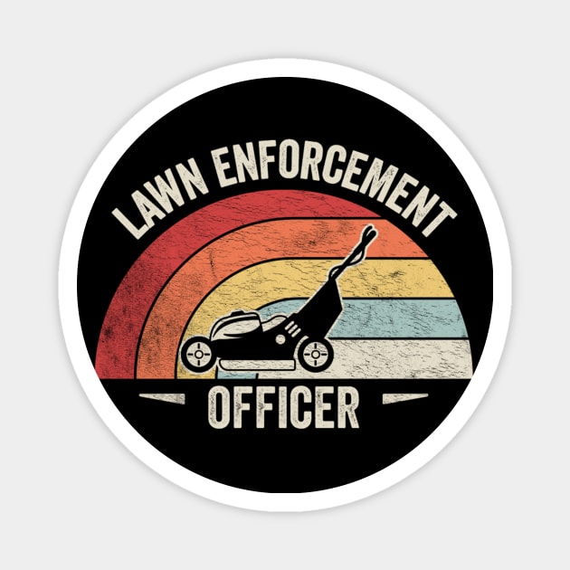 Lawn Enforcement Officer Funny Gardening Gardener Lawn Mower Lawn Whisperer Gift For Dad Magnet by SomeRays